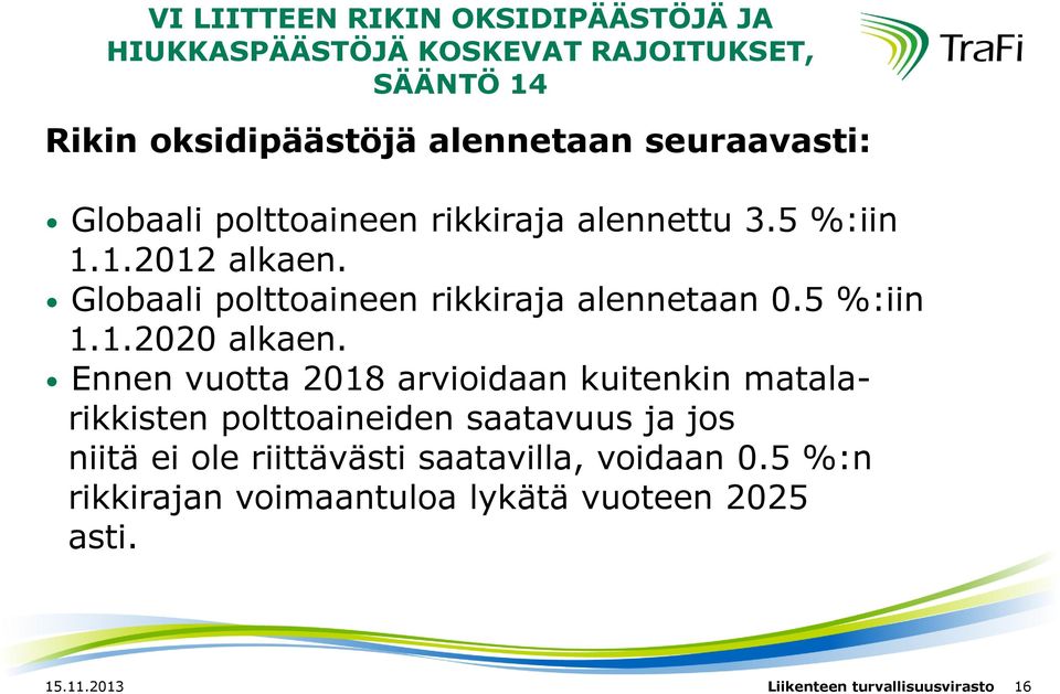 Globaali polttoaineen rikkiraja alennetaan 0.5 %:iin 1.1.2020 alkaen.