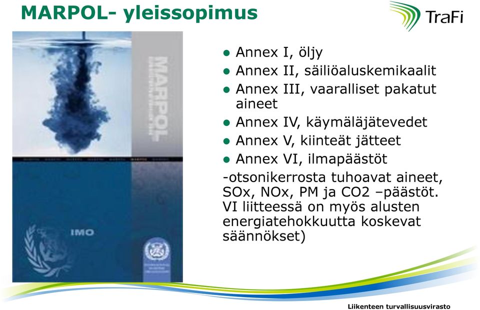 VI, ilmapäästöt -otsonikerrosta tuhoavat aineet, SOx, NOx, PM ja CO2 päästöt.