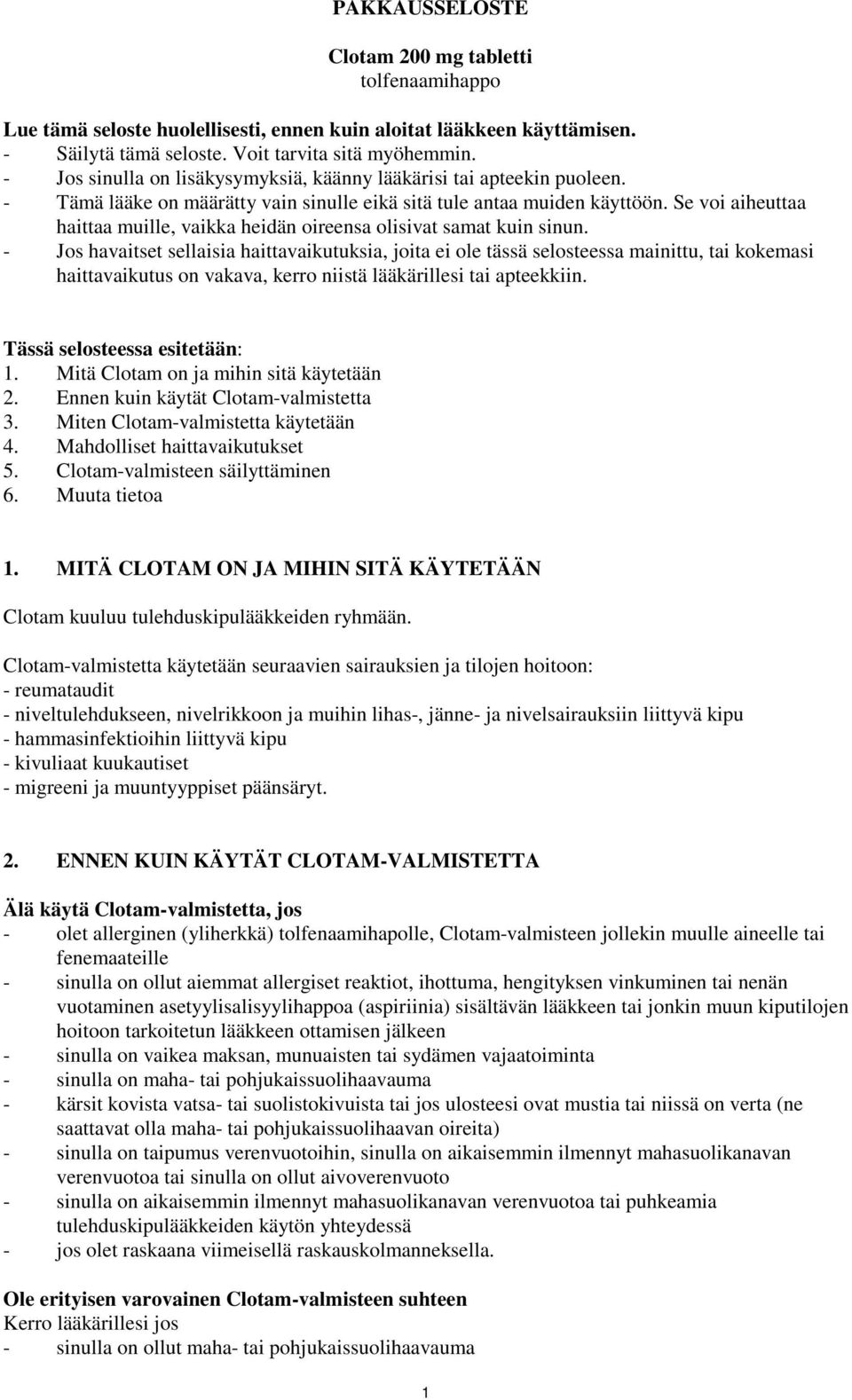 Se voi aiheuttaa haittaa muille, vaikka heidän oireensa olisivat samat kuin sinun.