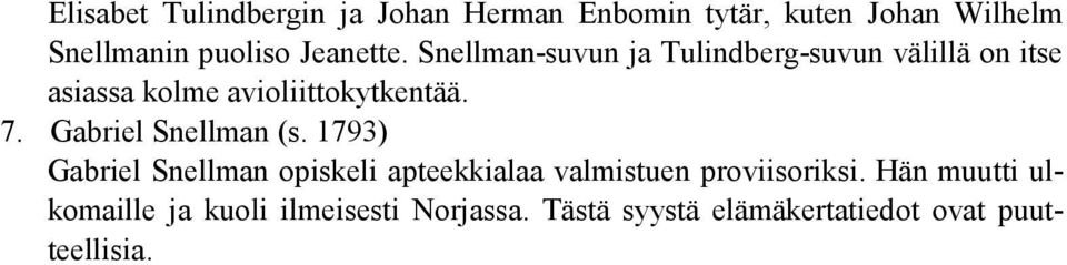 7. Gabriel Snellman (s. 1793) Gabriel Snellman opiskeli apteekkialaa valmistuen proviisoriksi.