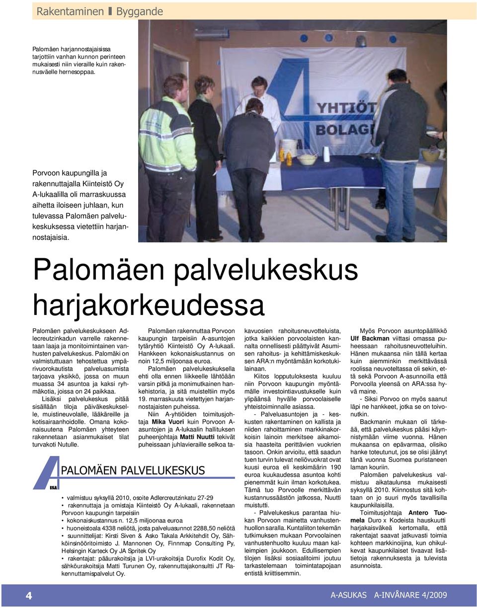 Palomäen palvelukeskus harjakorkeudessa Palomäen palvelukeskukseen Adlecreutzinkadun varrelle rakennetaan laaja ja monitoimintainen vanhusten palvelukeskus.