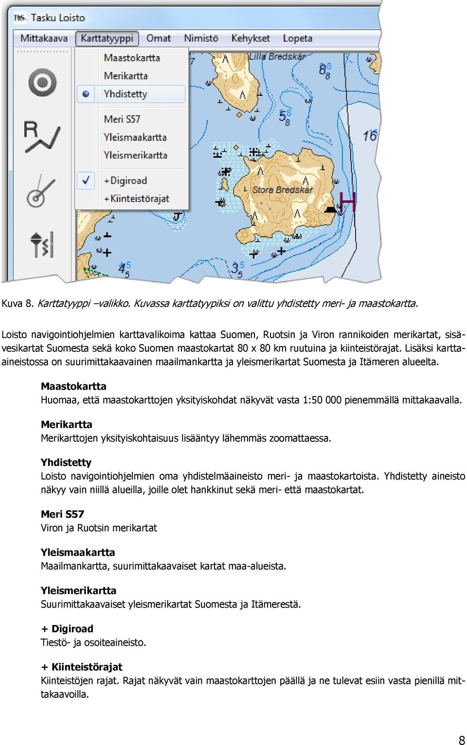 Lisäksi karttaaineistossa on suurimittakaavainen maailmankartta ja yleismerikartat Suomesta ja Itämeren alueelta.