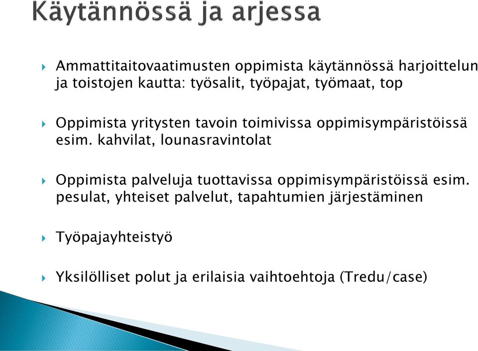 kahvilat, lounasravintolat Oppimista palveluja tuottavissa oppimisympäristöissä esim.