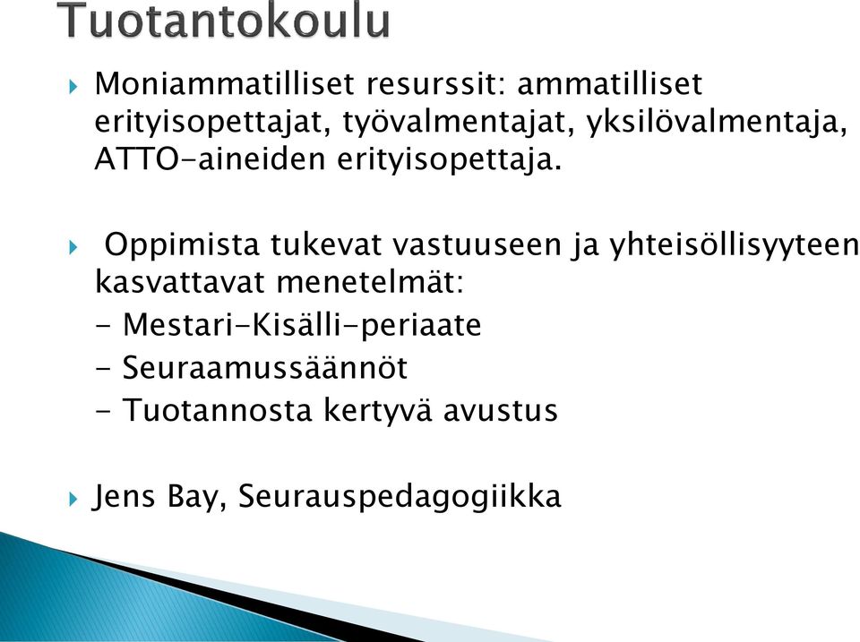 Oppimista tukevat vastuuseen ja yhteisöllisyyteen kasvattavat menetelmät: -
