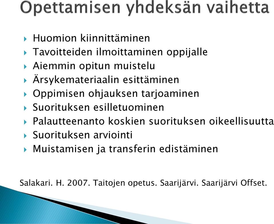 esilletuominen Palautteenanto koskien suorituksen oikeellisuutta Suorituksen arviointi