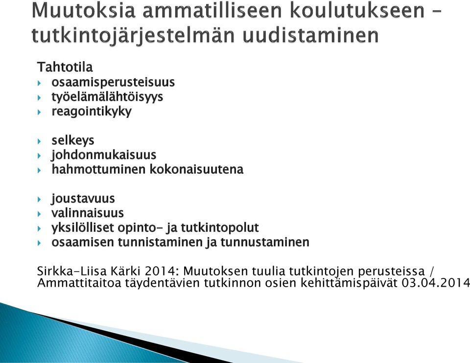 tutkintopolut osaamisen tunnistaminen ja tunnustaminen Sirkka-Liisa Kärki 2014: Muutoksen