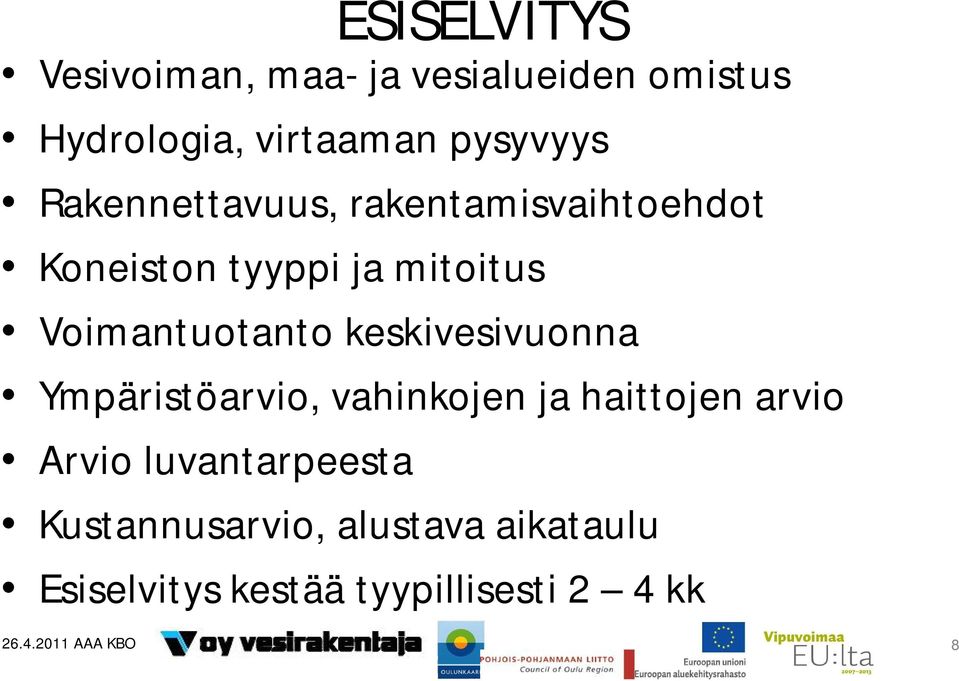 keskivesivuonna Ympäristöarvio, vahinkojen ja haittojen arvio Arvio luvantarpeesta