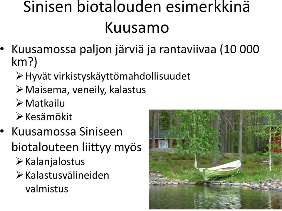 ) Hyvät virkistyskäyttömahdollisuudet Maisema, veneily, kalastus