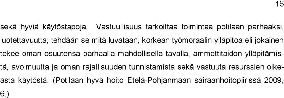 korkean työmoraalin ylläpitoa eli jokainen tekee oman osuutensa parhaalla mahdollisella tavalla,