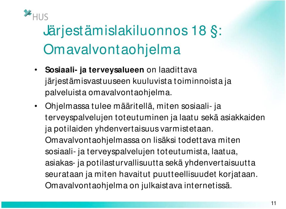 Ohjelmassa tulee määritellä, miten sosiaali- ja terveyspalvelujen toteutuminen ja laatu sekä asiakkaiden ja potilaiden yhdenvertaisuus