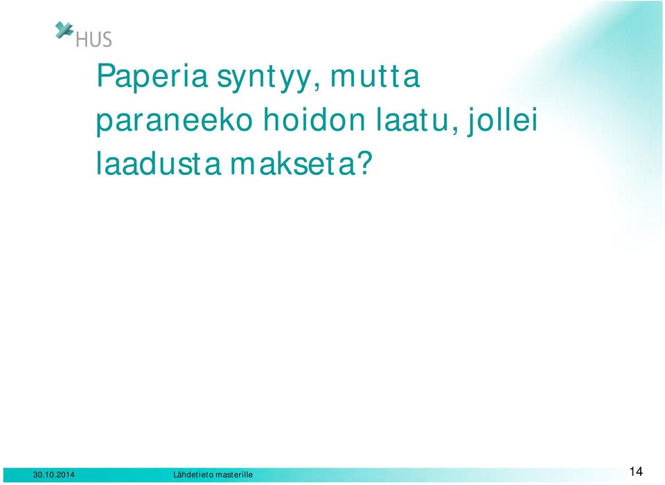 jollei laadusta makseta?