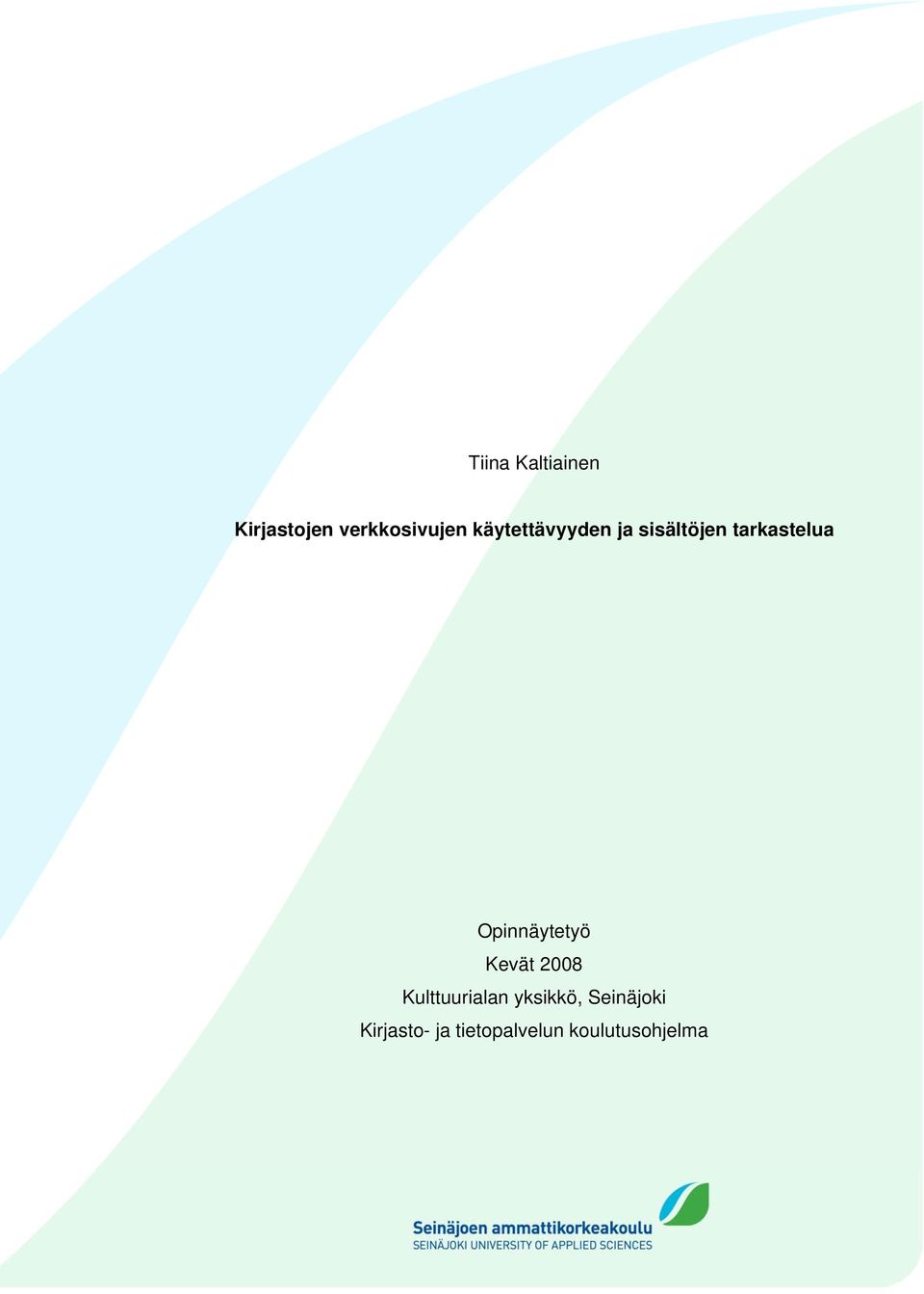 Opinnäytetyö Kevät 2008 Kulttuurialan