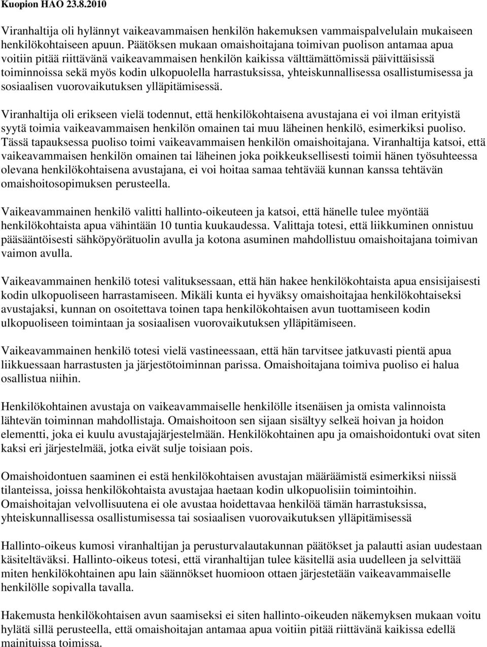 harrastuksissa, yhteiskunnallisessa osallistumisessa ja sosiaalisen vuorovaikutuksen ylläpitämisessä.