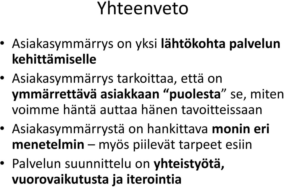 voimme häntä auttaa hänen tavoitteissaan Asiakasymmärrystä on hankittava monin eri