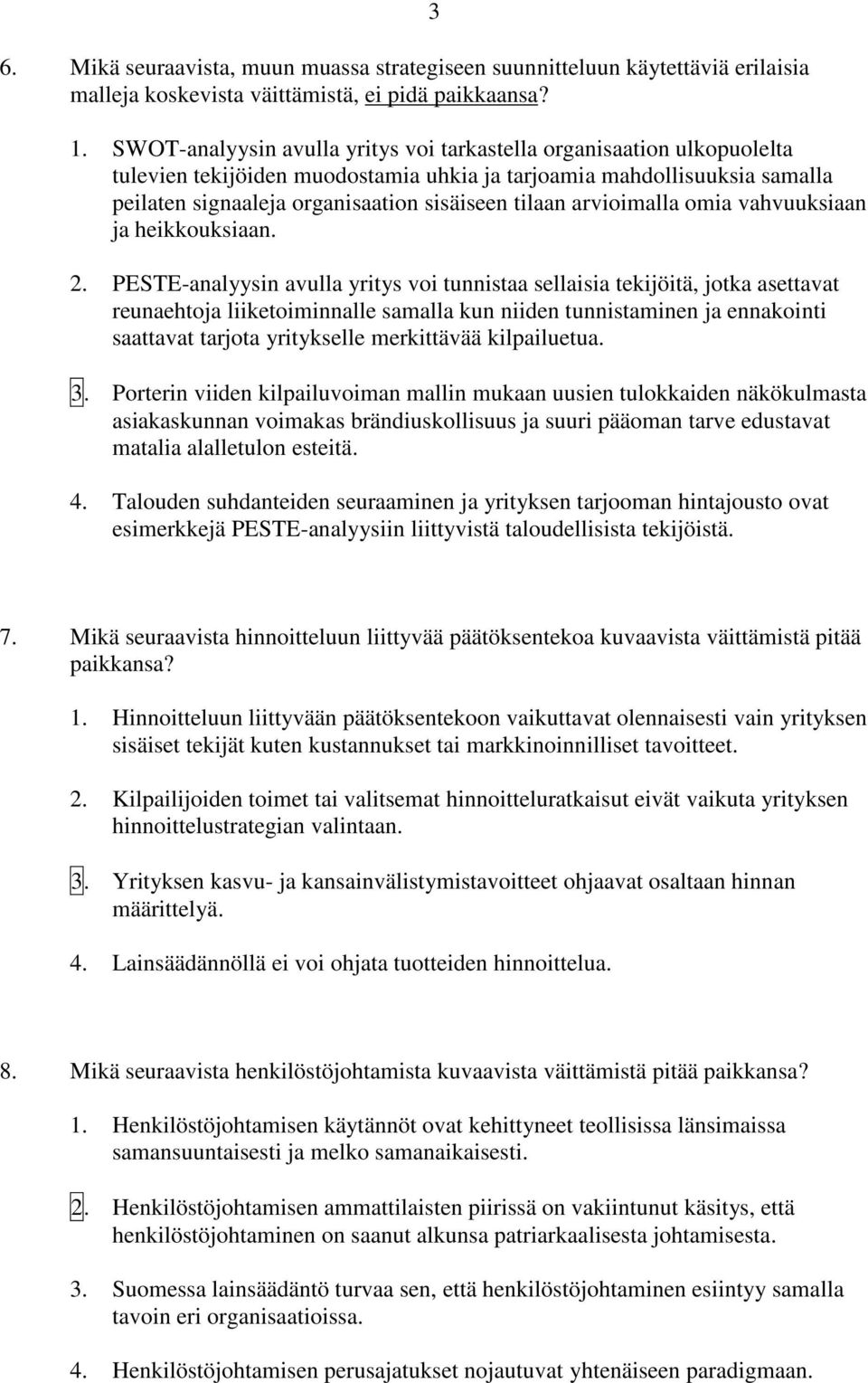 arvioimalla omia vahvuuksiaan ja heikkouksiaan. 2.