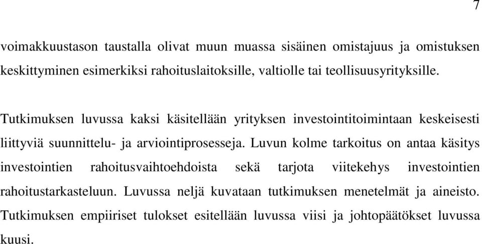 Tutkimuksen luvussa kaksi käsitellään yrityksen investointitoimintaan keskeisesti liittyviä suunnittelu- ja arviointiprosesseja.