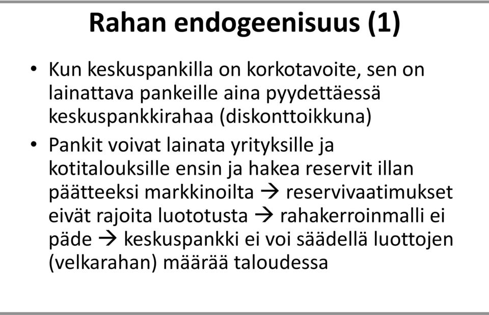 kotitalouksille ensin ja hakea reservit illan päätteeksi markkinoilta reservivaatimukset eivät