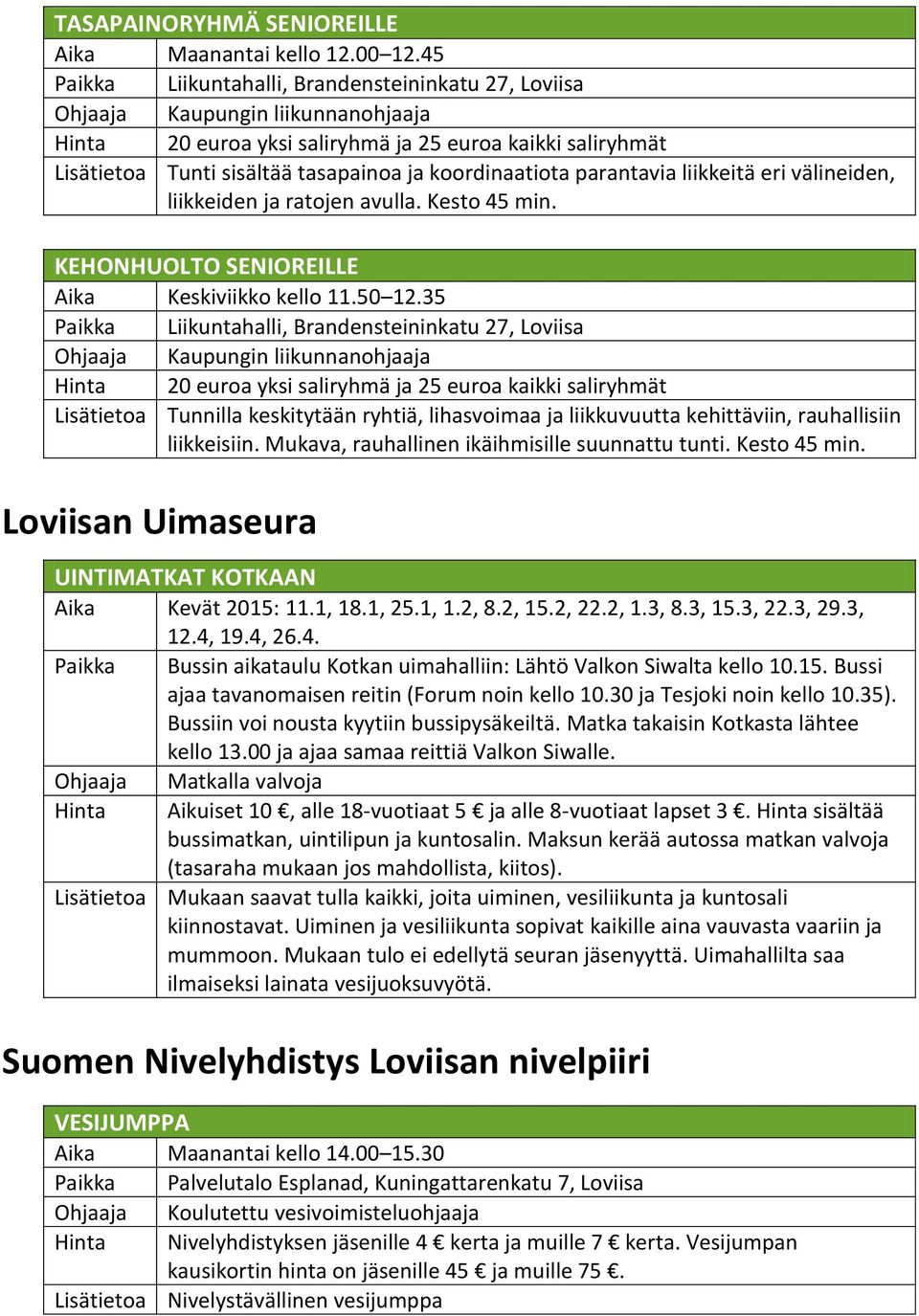 KEHONHUOLTO SENIOREILLE Aika Keskiviikko kello 11.50 12.