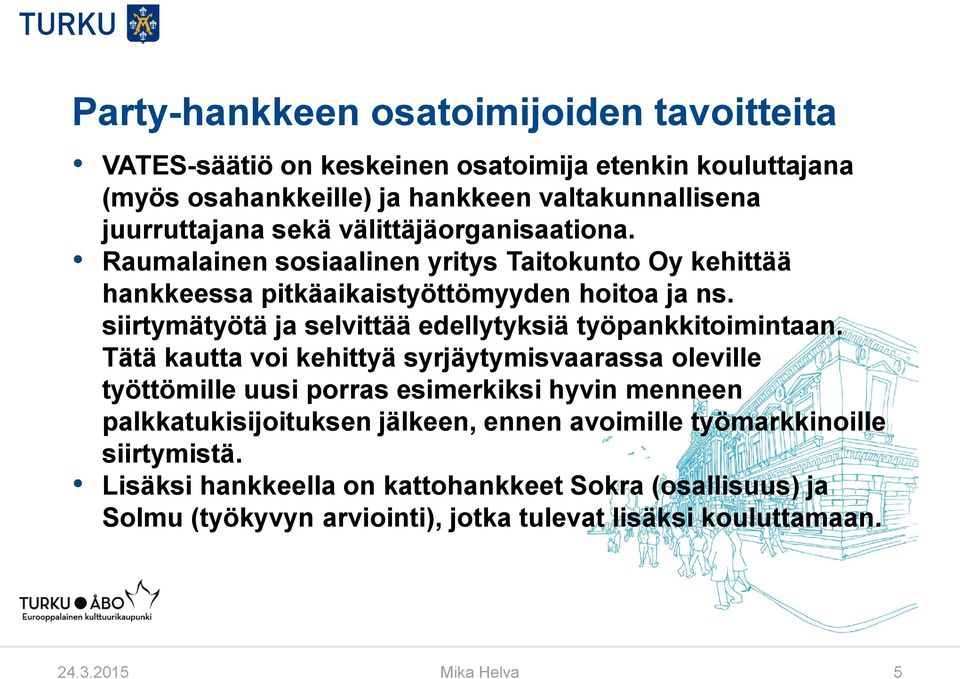 siirtymätyötä ja selvittää edellytyksiä työpankkitoimintaan.