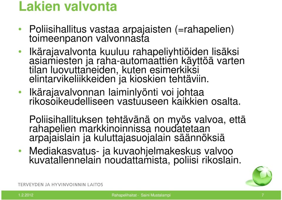 Ikärajavalvonnan laiminlyönti voi johtaa rikosoikeudelliseen vastuuseen kaikkien osalta.