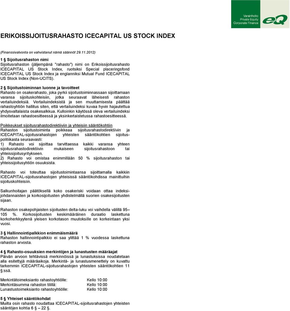 englanniksi Mutual Fund ICECAPITAL US Stock Index (Non-UCITS).