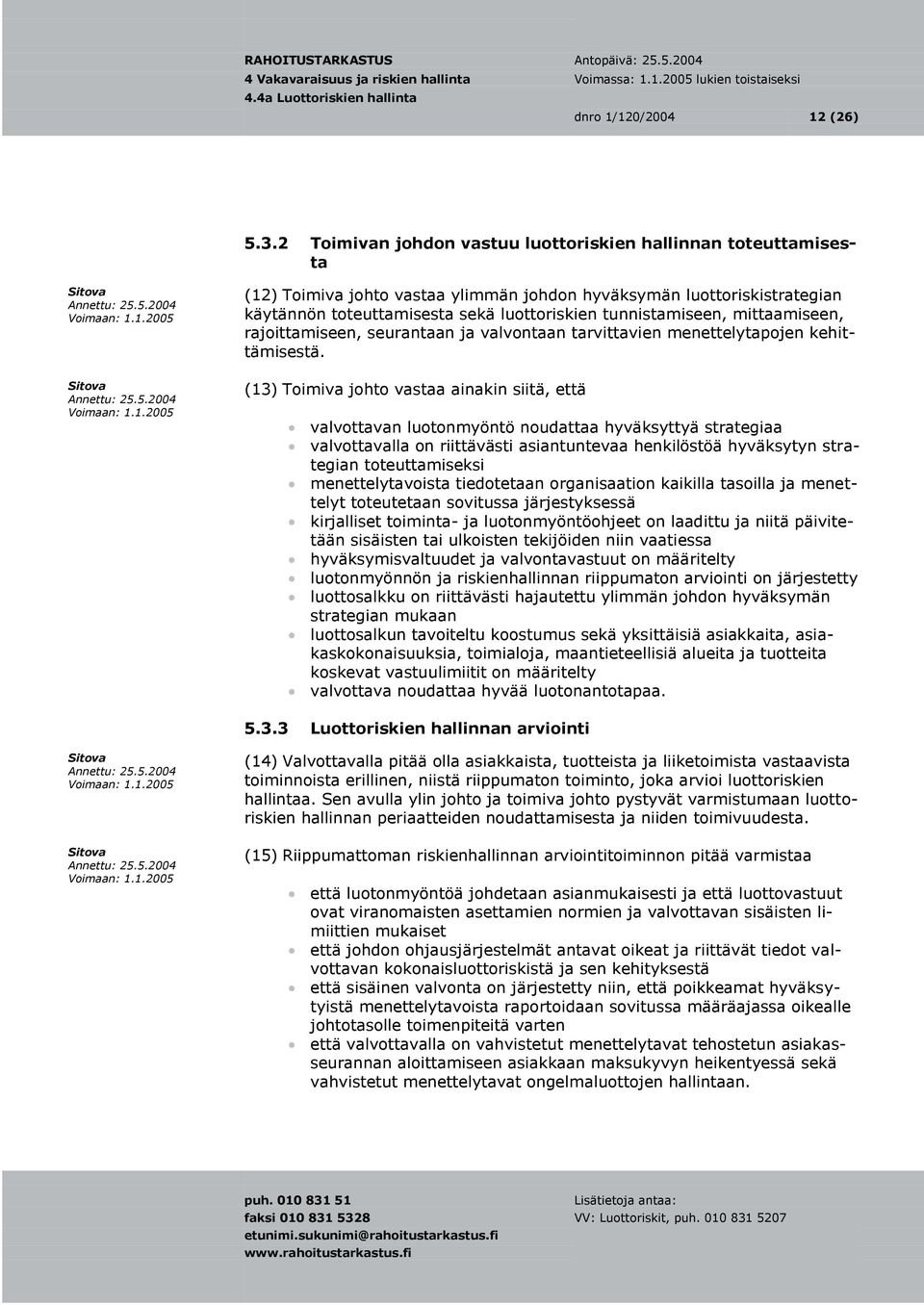 mittaamiseen, rajoittamiseen, seurantaan ja valvontaan tarvittavien menettelytapojen kehittämisestä.