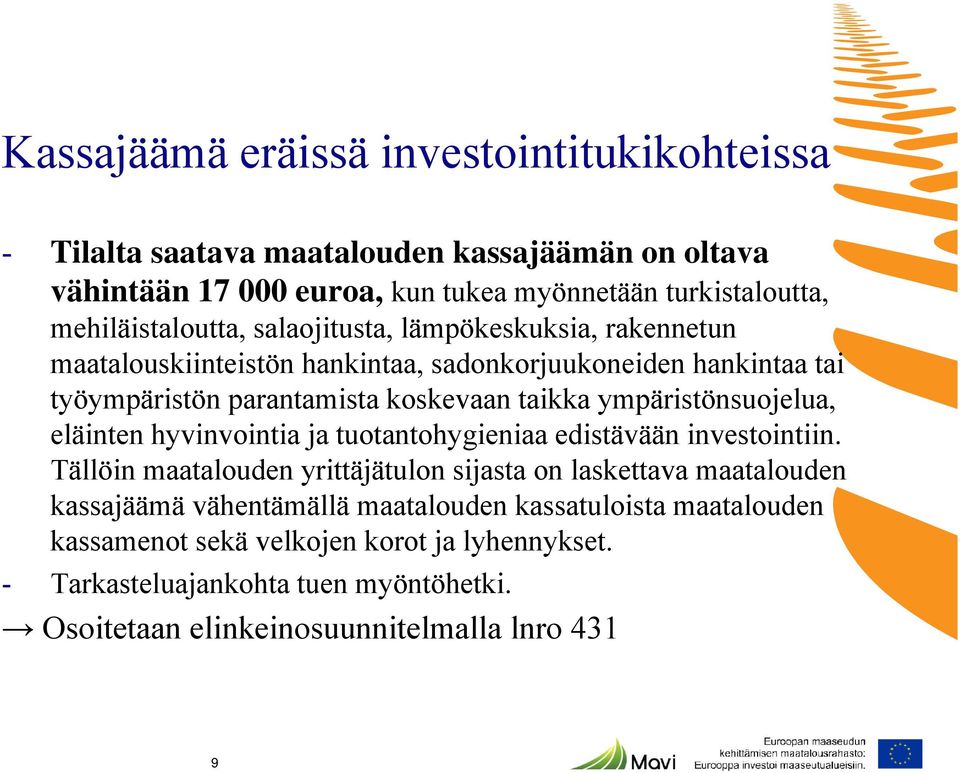 ympäristönsuojelua, eläinten hyvinvointia ja tuotantohygieniaa edistävään investointiin.