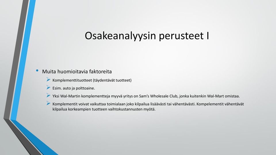 Yksi Wal-Martin komplementteja myyvä yritys on Sam s Wholesale Club, jonka kuitenkin