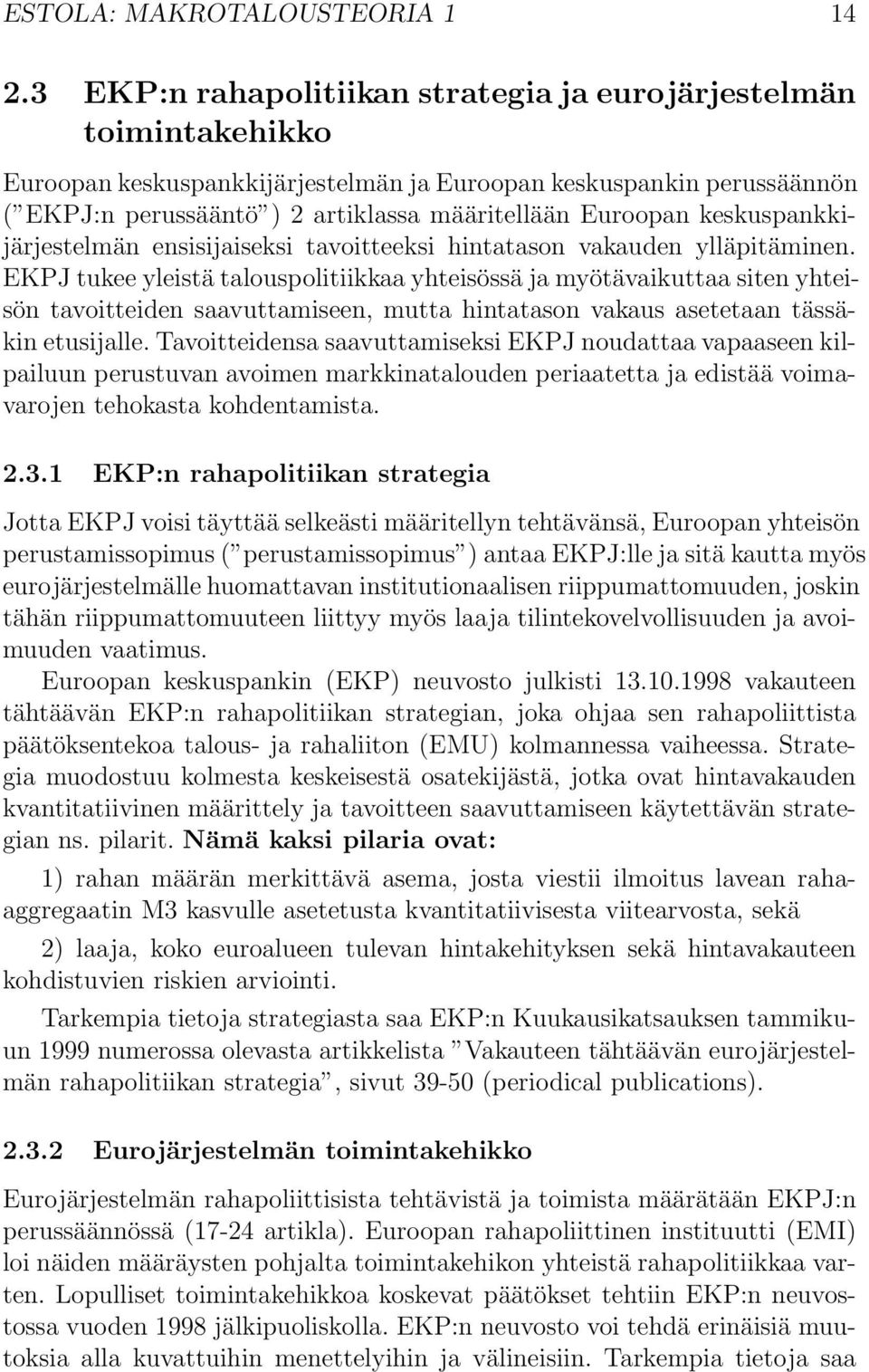 keskuspankkijärjestelmän ensisijaiseksi tavoitteeksi hintatason vakauden ylläpitäminen.