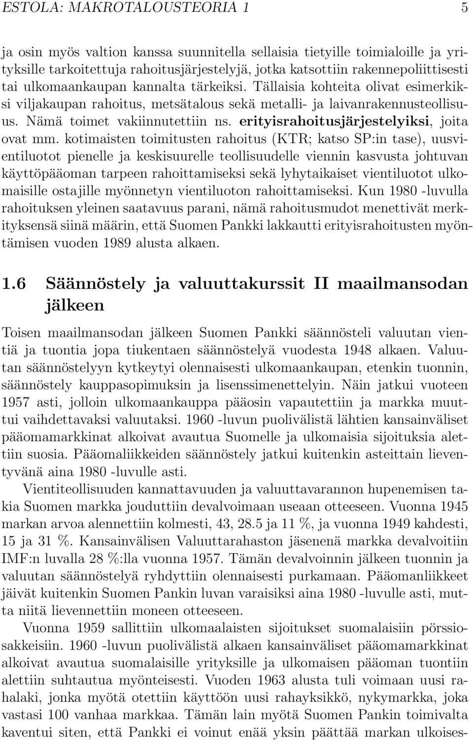 erityisrahoitusjärjestelyiksi, joita ovat mm.