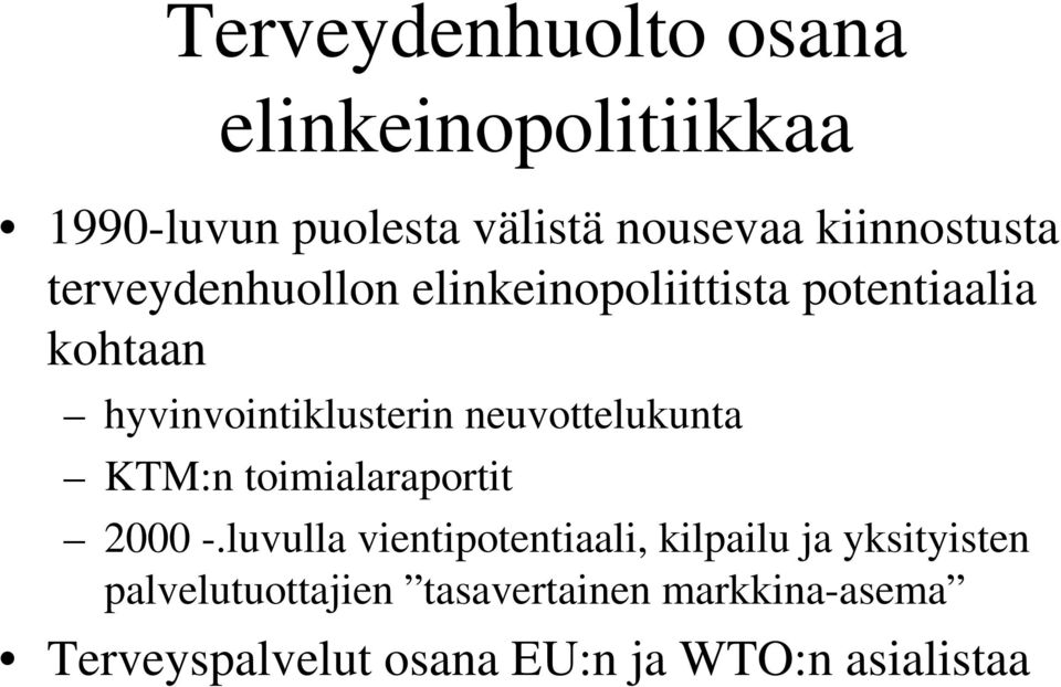 hyvinvointiklusterin neuvottelukunta KTM:n toimialaraportit 2000 -.