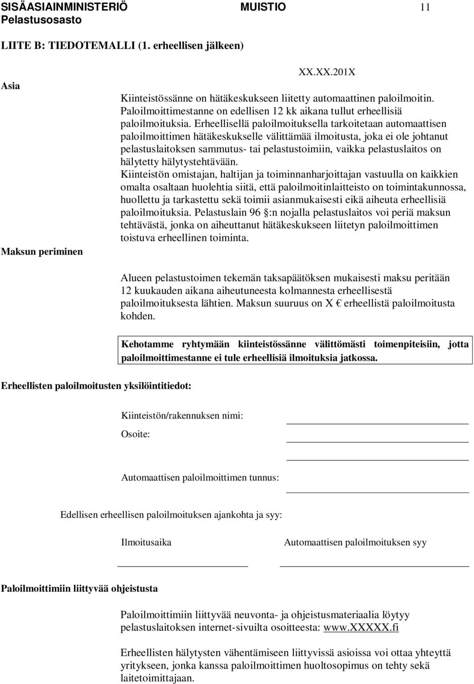 Erheellisellä paloilmoituksella tarkoitetaan automaattisen paloilmoittimen hätäkeskukselle välittämää ilmoitusta, joka ei ole johtanut pelastuslaitoksen sammutus- tai pelastustoimiin, vaikka