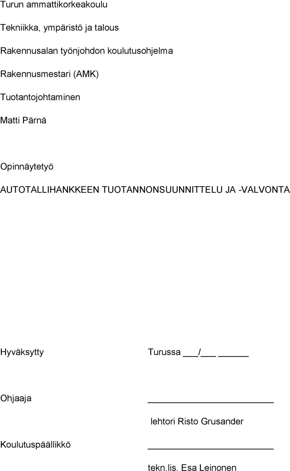 Pärnä Opinnäytetyö AUTOTALLIHANKKEEN TUOTANNONSUUNNITTELU JA -VALVONTA