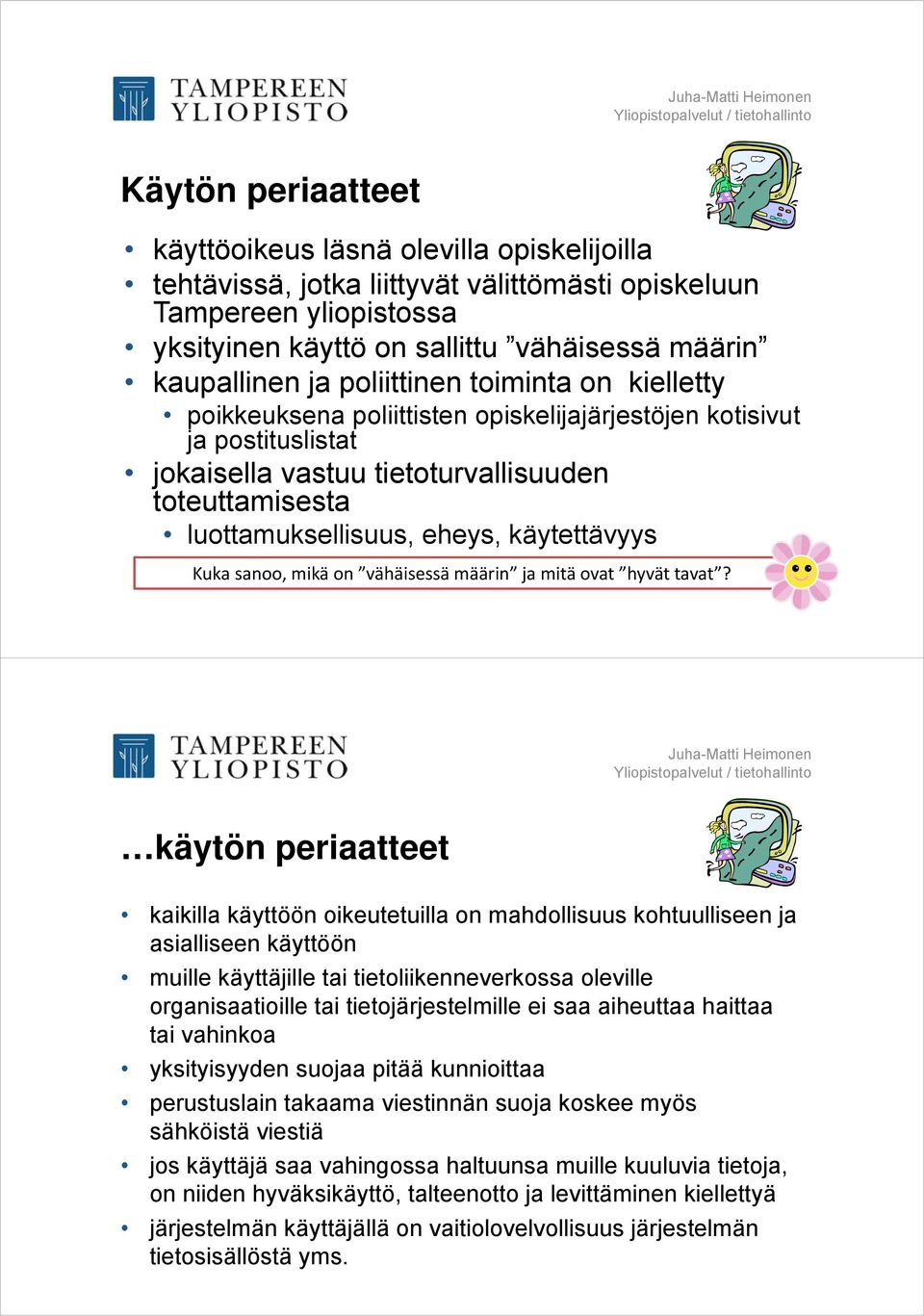 käytettävyys Kuka sanoo, mikä on vähäisessä määrin ja mitä ovat hyvät tavat?