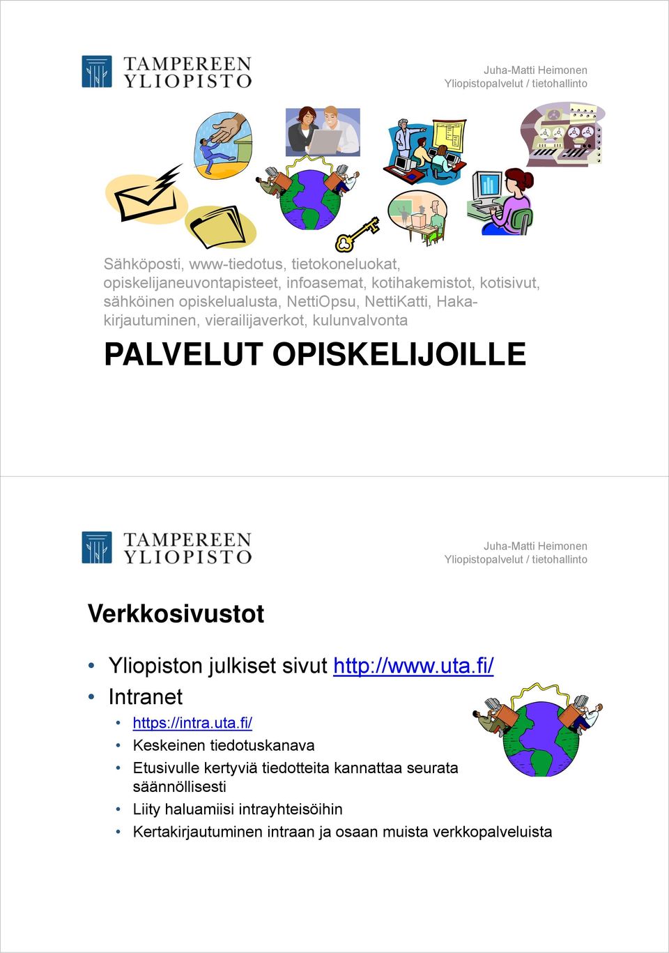 Verkkosivustot Yliopiston julkiset sivut http://www.uta.