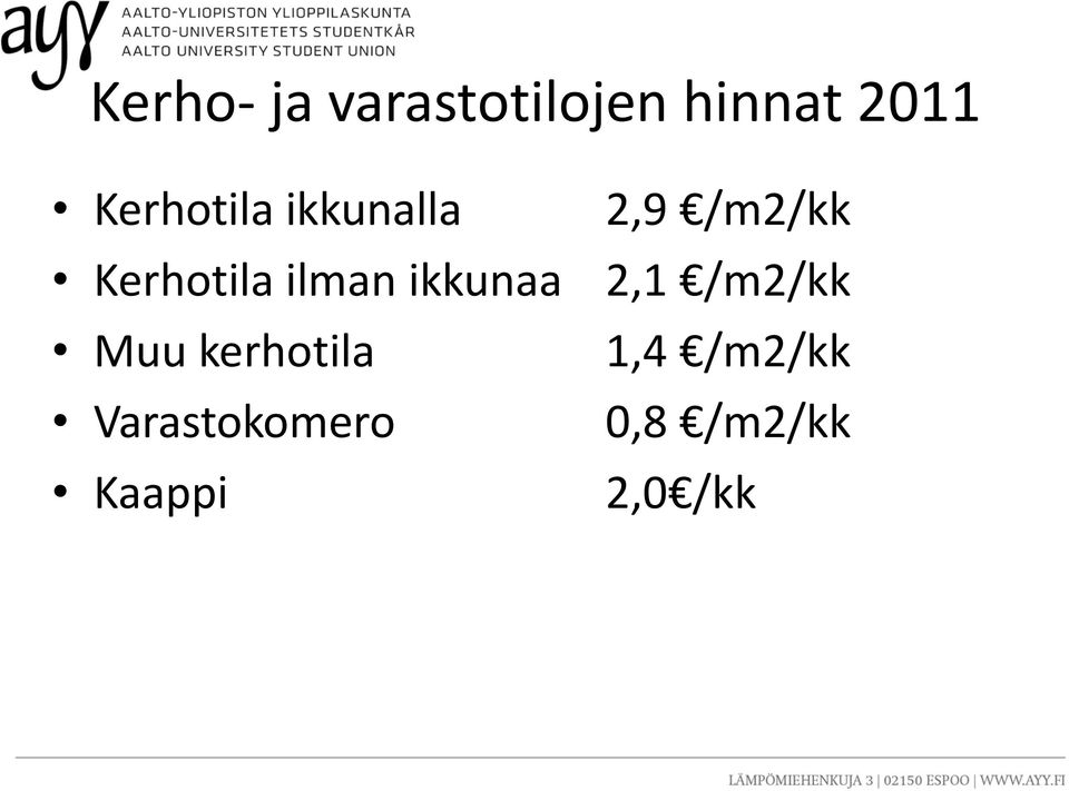 ilman ikkunaa 2,1 /m2/kk Muu kerhotila