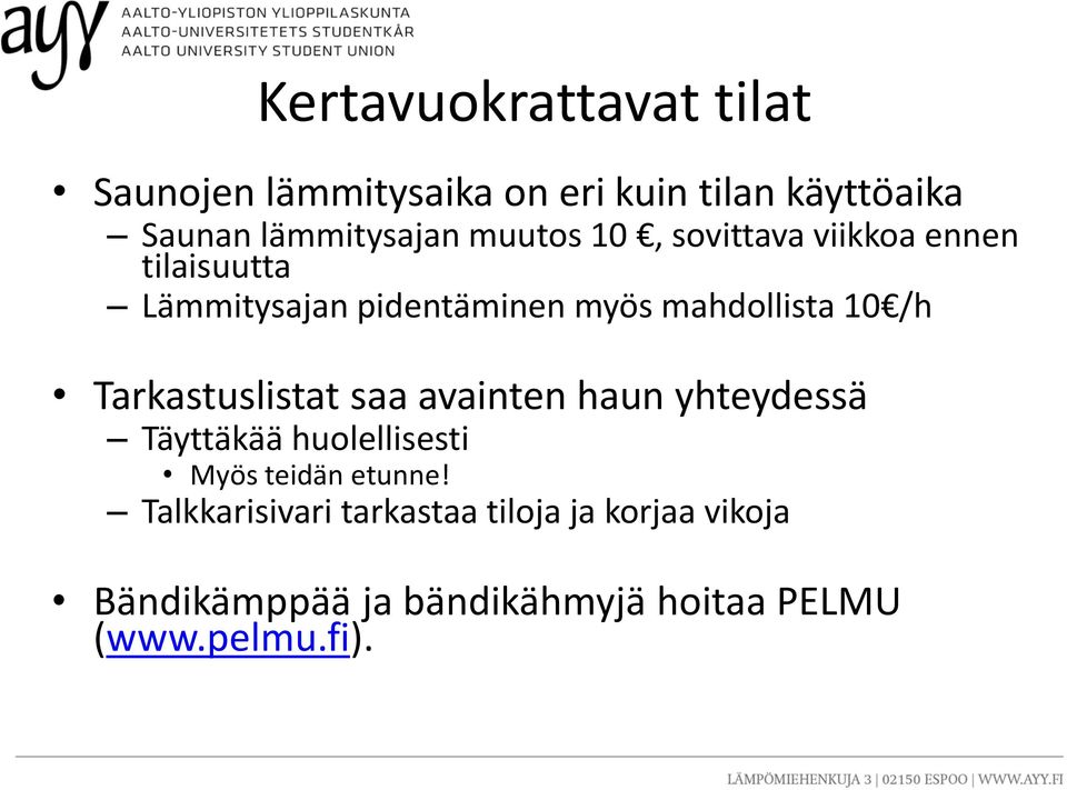 Tarkastuslistat saa avainten haun yhteydessä Täyttäkää huolellisesti Myös teidän etunne!