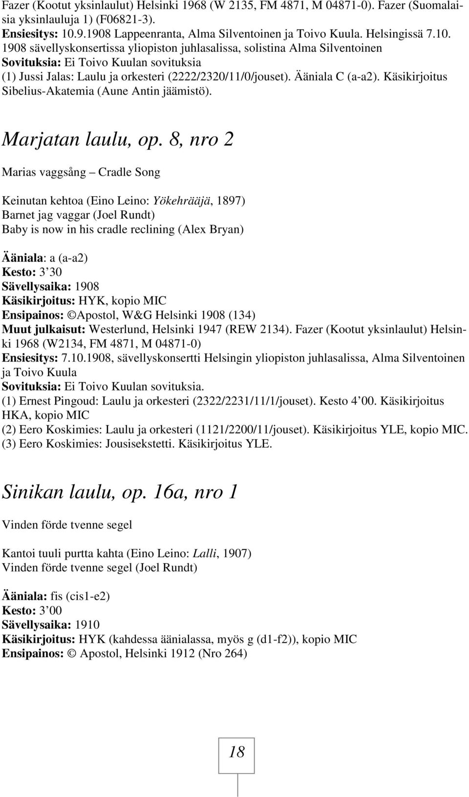 Ääniala C (a-a2). Käsikirjoitus Sibelius-Akatemia (Aune Antin jäämistö). Marjatan laulu, op.