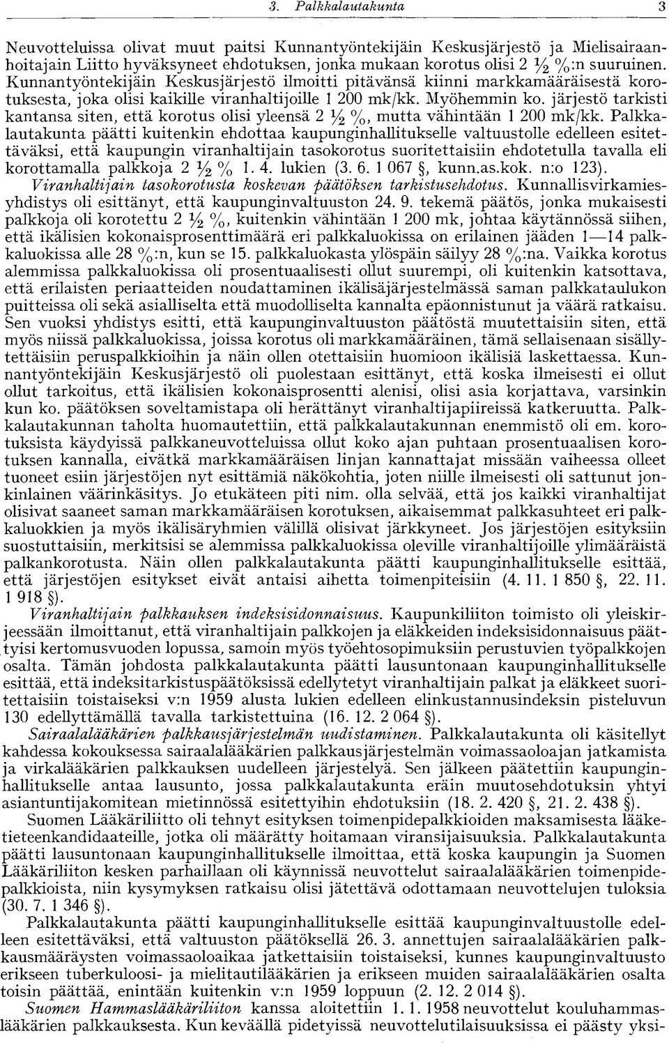 järjestö tarkisti kantansa siten, että korotus olisi yleensä 2 % %, mutta vähintään 1 200 mk/kk.