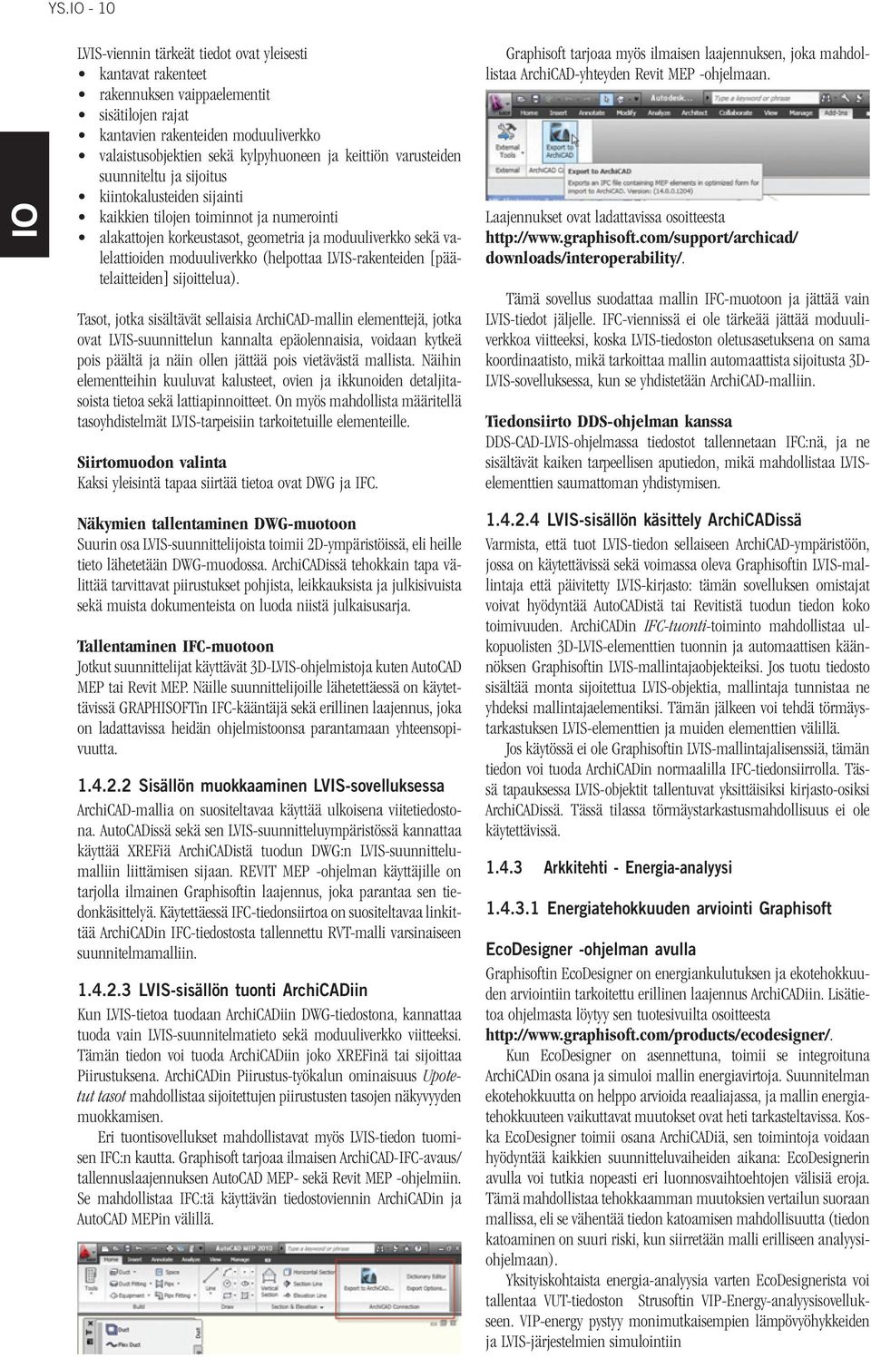 (helpottaa LVIS-rakenteiden [päätelaitteiden] sijoittelua).