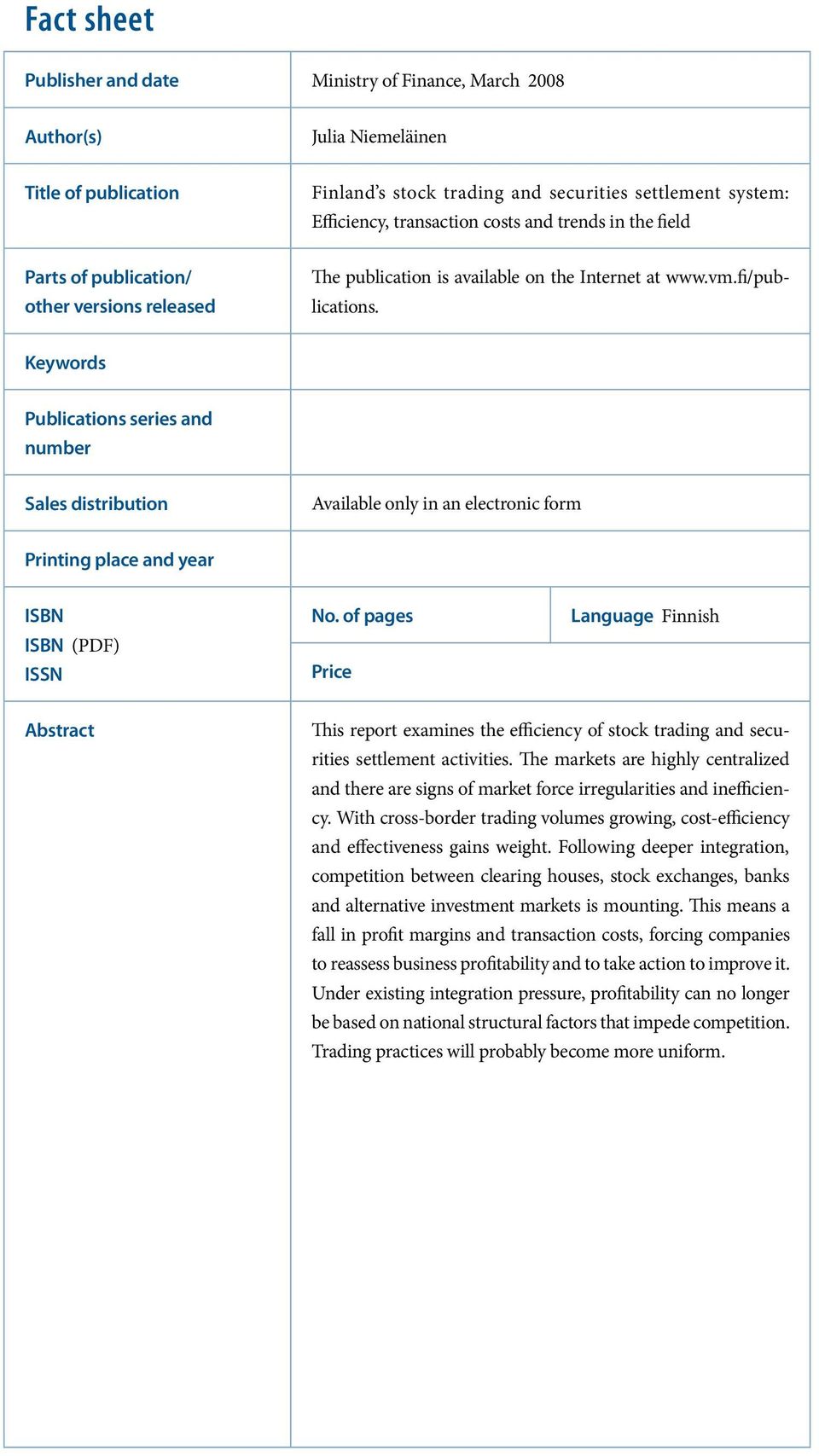 Keywords Publications series and number Sales distribution Available only in an electronic form Printing place and year ISBN ISBN (PDF) ISSN No.