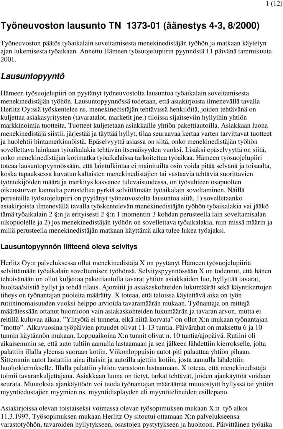 Lausuntopyynnössä todetaan, että asiakirjoista ilmenevällä tavalla Herlitz Oy:ssä työskentelee ns.