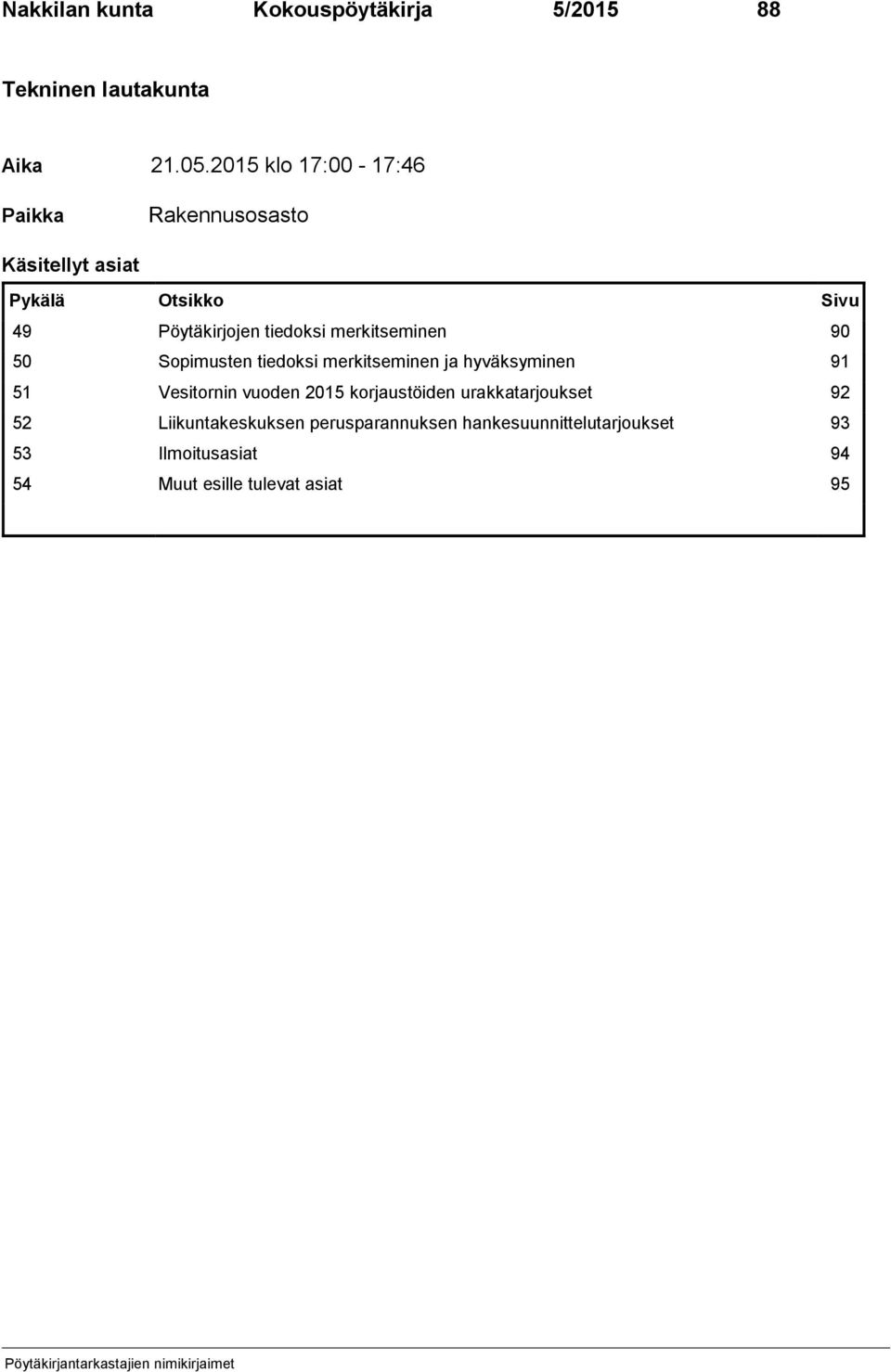 merkitseminen 90 50 Sopimusten tiedoksi merkitseminen ja hyväksyminen 91 51 Vesitornin vuoden 2015