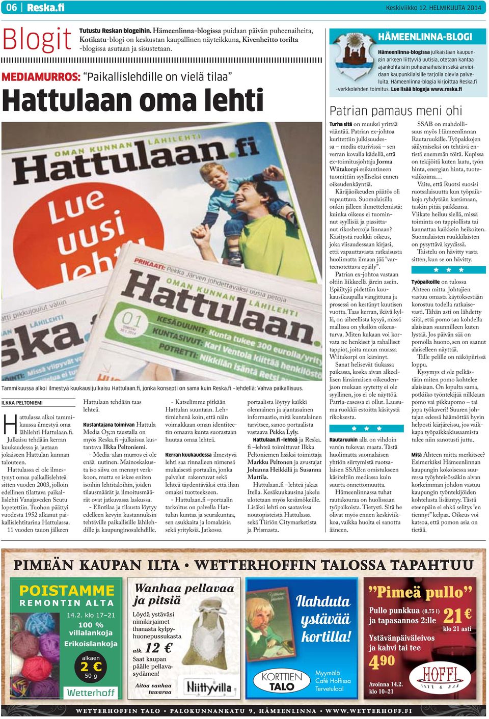 Tuohon päättyi vuodesta 1952 alkanut paikallislehtitarina Hattulassa. 11 vuoden tauon jälkeen Tutustu Reskan blogeihin.