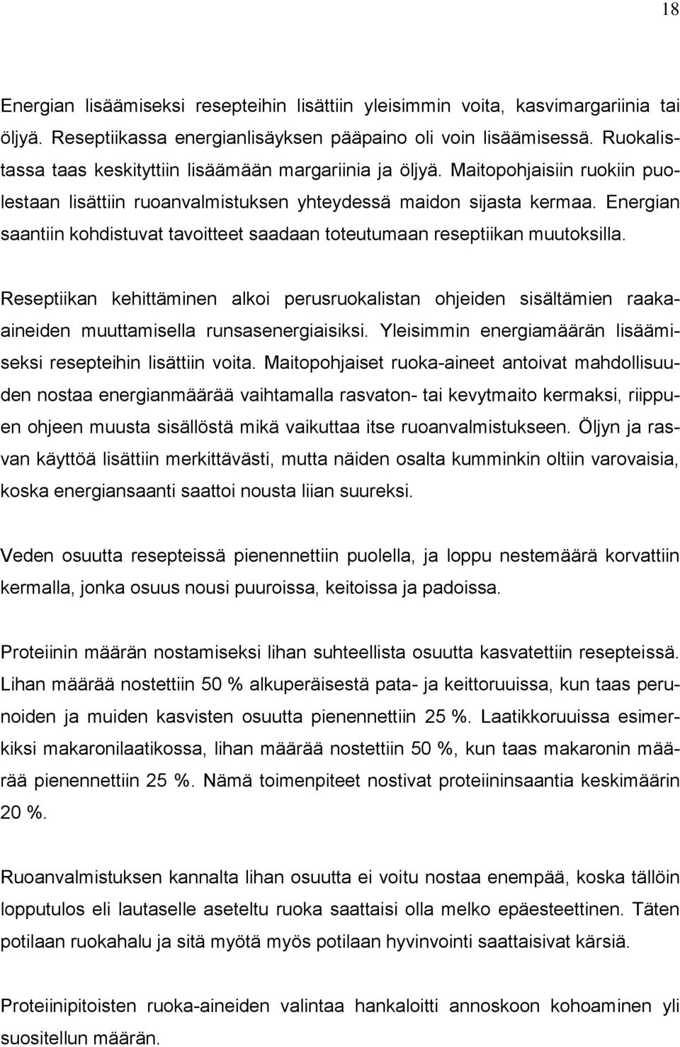 Energian saantiin kohdistuvat tavoitteet saadaan toteutumaan reseptiikan muutoksilla.