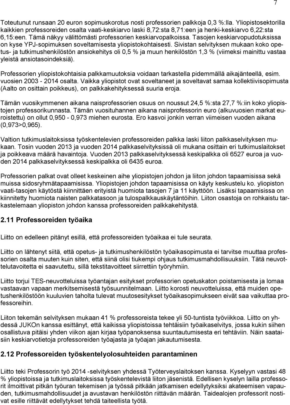 Tasojen keskiarvopudotuksissa on kyse YPJ-sopimuksen soveltamisesta yliopistokohtaisesti.