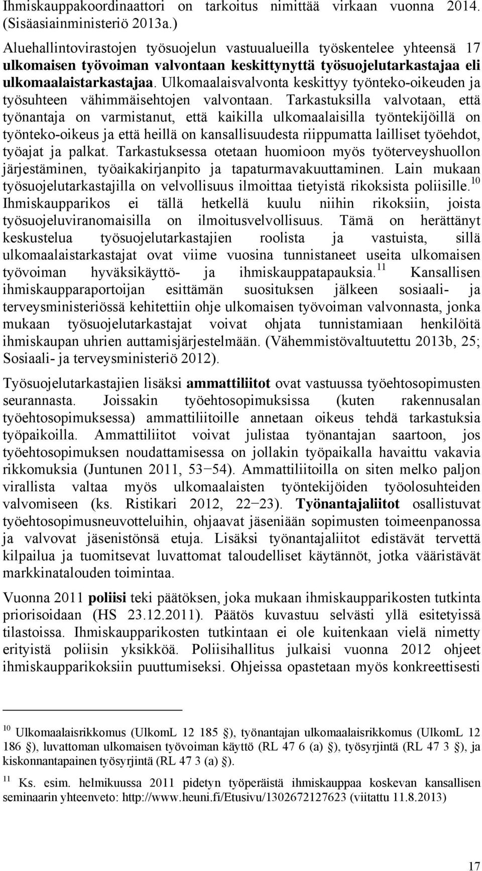 Ulkomaalaisvalvonta keskittyy työnteko-oikeuden ja työsuhteen vähimmäisehtojen valvontaan.