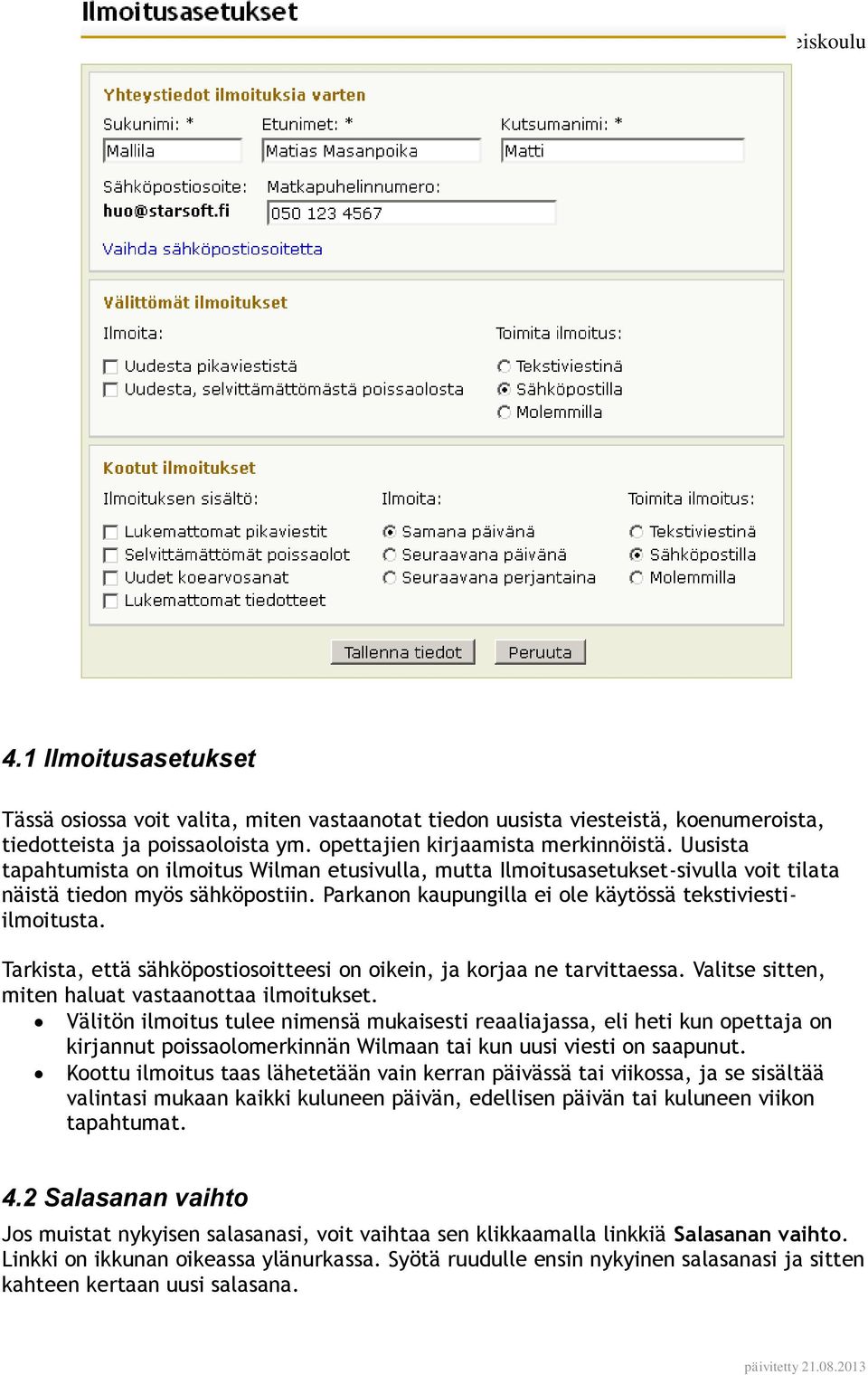 Tarkista, että sähköpostiosoitteesi on oikein, ja korjaa ne tarvittaessa. Valitse sitten, miten haluat vastaanottaa ilmoitukset.