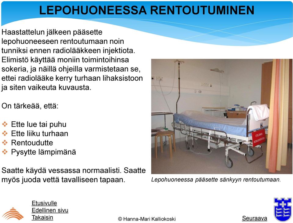 Elimistö käyttää moniin toimintoihinsa sokeria, ja näillä ohjeilla varmistetaan se, ettei radiolääke kerry turhaan lihaksistoon