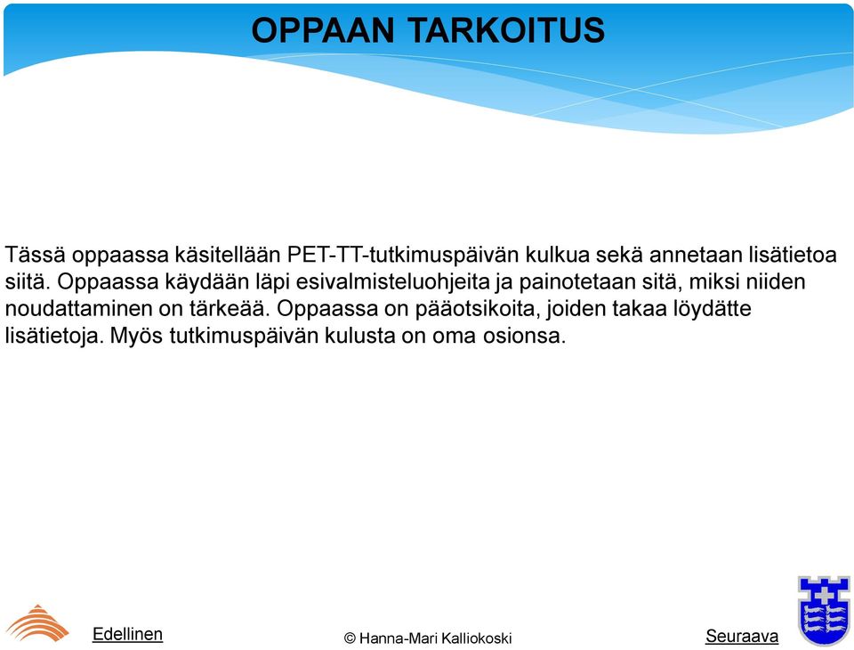 Oppaassa käydään läpi esivalmisteluohjeita ja painotetaan sitä, miksi niiden